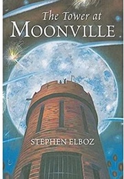 The Tower at Moonville (Stephen Elboz)