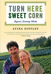 Turn Here Sweet Corn: Organic Farming Works (Atina Diffley)