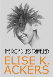 The Road Less Travelled (Elise K. Ackers)