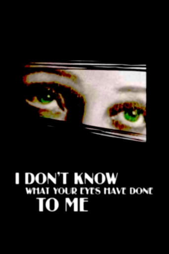 I Don't Know What Your Eyes Have Done to Me (2003)