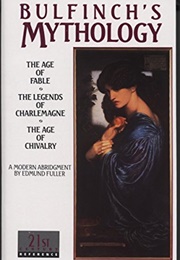 Bulfinch's Mythology (Thomas Bulfinch, Ed. Edmund Fuller)