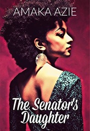 The Senator's Daughter (Amaka Azie)