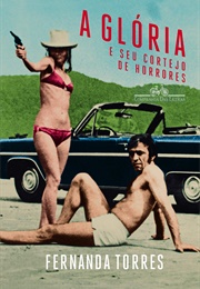 A Glória E Seu Cortejo De Horrores (Fernanda Torres)