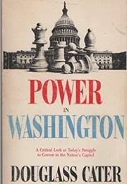 Power in Washington (Douglass Cater)