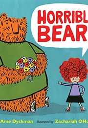 Horrible Bear! (Ame Dyckman)