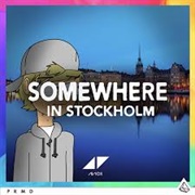 Somewhere in Stockholm - Avicii