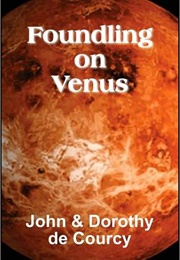 Foundling on Venus (Dorothy De Courcy, John De Courcy)