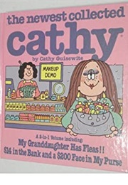 The Newest Collected Cathy, "My Granddaughter Has Fleas & $14 in the Bank & a $200 Face in My Purse" (Cathy Guisewite)