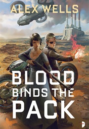 Blood Binds the Pack (Alex Wells)