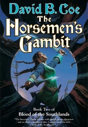 The Horseman's Gambit (Blood of the Southlands #2) (David B. Coe)