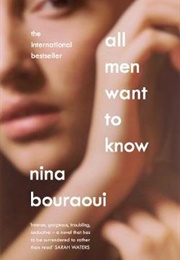 All Men Want to Know (Nina Bouraoui)