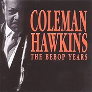 Coleman Hawkins: The Bebop Years