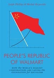 The People's Republic of Walmart: How the World's Biggest Corporations Are Laying the Foundation... (Leigh Phillips and Michal Rozworski)