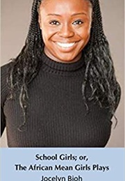 School Girls; Or, the African Mean Girls Play (Jocelyn Bioh)
