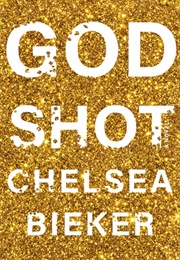 God Shot (Chelsea Bieker)