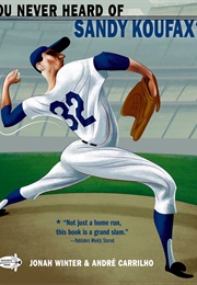 You Never Heard of Sandy Koufax?! (Jonah Winter)