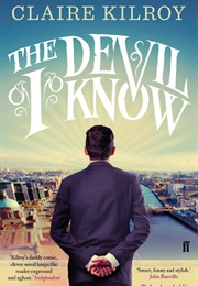 The Devil I Know (Claire Kilroy)