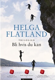 Trilogien: Bli Hvis Du Kan (Helga Flatland)
