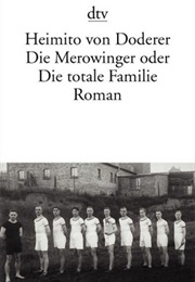 Die Merowinger Oder Die Totale Familie (Heimito Von Doderer)