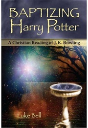 Baptizing Harry Potter (Luke Bell)