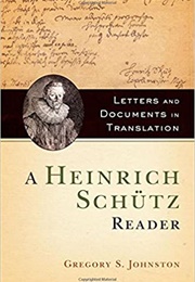 A Heinrich Schutz Reader: Letters and Documents in Translation (Heinrich Schutz)