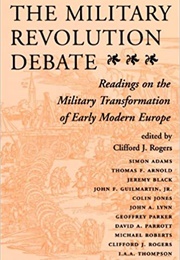 The Military Revolution Debate: Readings on the Transformation of Early Modern Europe (Roger Clifford Ed.)