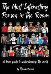 The Most Interesting Person in the Room: A Brief Guide to Understanding the World (Thomas Vernon)