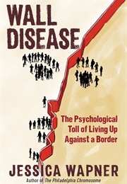 Wall Disease: The Psychological Toll of Living Up Against a Border (Jessica Wapner)