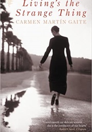 Living's the Strange Thing (Carmen Martin Gaite)