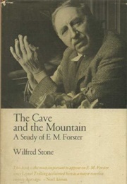 The Cave and the Mountain: A Study of E.M. Forster (Wilfred Stone)