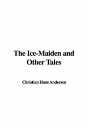 The Ice Maiden (Hans Christian Andersen)