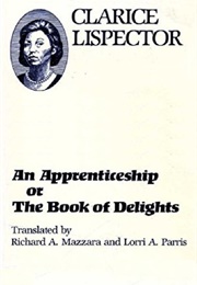 An Apprenticeship, Or, the Book of Delights (Clarice Lispector)