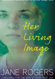 Her Living Image (Jane Rogers)
