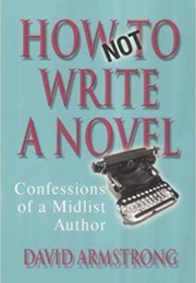 How Not to Write a Novel (David Armstrong)