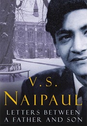 Letters Between a Father and Son (V.S. Naipaul)