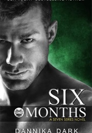 Six Months (Dannika Dark)