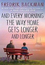 And Every Morning the Way Home Gets Longer and Longer (Fredrik Backman)