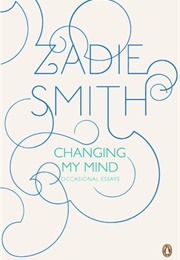 Changing My Mind (Zadie Smith)