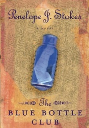 The Blue Bottle Club (Penelope J. Stokes)