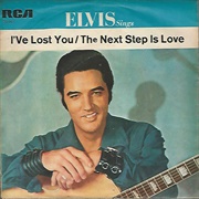 I've Lost You .. Elvis Presley