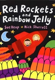 Red Rockets and Rainbow Jelly (Nick Sharratt)