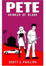Pete, the Drinker of Blood (Scott S. Phillips)