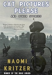 Cat Pictures Please and Other Stories (Naomi Kritzer)