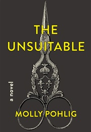 The Unsuitable (Molly Pohlig)