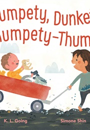 Bumpety, Dunkety, Thumpety-Thump! (K.L. Going)