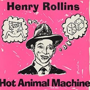 Hot Animal Machine (Henry Rollins, 1987)