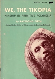 We, the Tikopia (Raymond Firth)