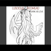 Dark as Love - Luscious Redhead
