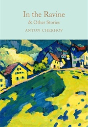 In the Ravine &amp; Other Stories (Anton Chekhov)