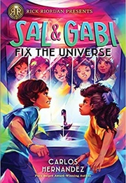 Sal &amp; Gaby Fix the Universe (Carlos Hernandez)